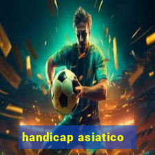 handicap asiatico - 1